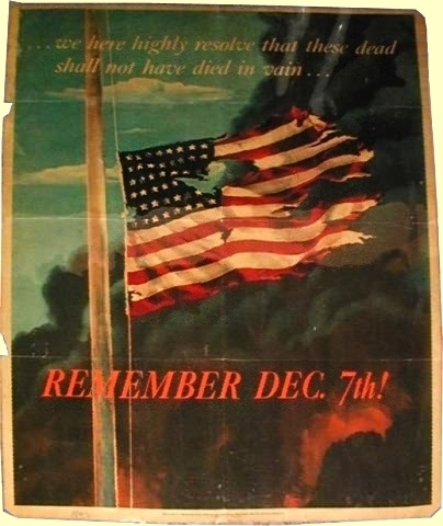 ... we here highly resolve that these dead shall not have died in vain ... Remember Dec 7th