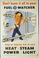 poster: don't leave it all to your fuel watcher, keep on helping him to save heat, steam, power, light
